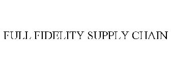 FULL FIDELITY SUPPLY CHAIN