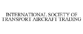 INTERNATIONAL SOCIETY OF TRANSPORT AIRCRAFT TRADING