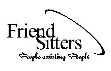 FRIEND SITTERS PEOPLE ASSISTING PEOPLE