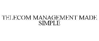 TELECOM MANAGEMENT MADE SIMPLE