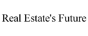 REAL ESTATE'S FUTURE