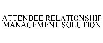 ATTENDEE RELATIONSHIP MANAGEMENT SOLUTION