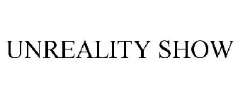 UNREALITY SHOW