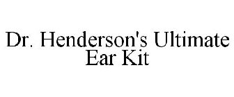 DR. HENDERSON'S ULTIMATE EAR KIT