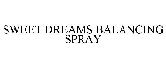 SWEET DREAMS BALANCING SPRAY