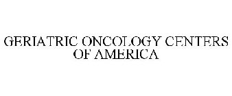 GERIATRIC ONCOLOGY CENTERS OF AMERICA