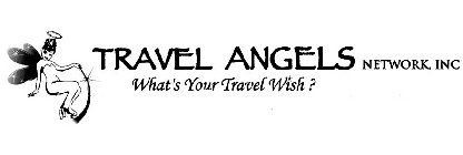 TRAVEL ANGELS NETWORK, INC WHAT'S YOUR TRAVEL WISH?