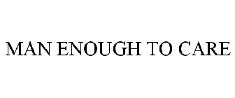 MAN ENOUGH TO CARE