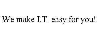 WE MAKE I.T. EASY FOR YOU!