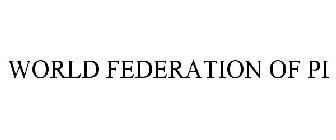 WORLD FEDERATION OF PI