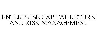 ENTERPRISE CAPITAL RETURN AND RISK MANAGEMENT