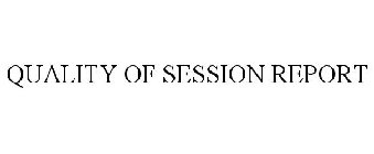 QUALITY OF SESSION REPORT