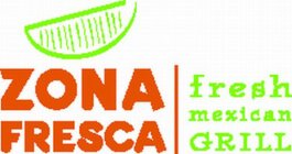 ZONA FRESCA FRESH MEXICAN GRILL