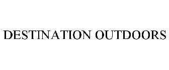 DESTINATION OUTDOORS