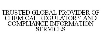 TRUSTED GLOBAL PROVIDER OF CHEMICAL REGULATORY AND COMPLIANCE INFORMATION SERVICES