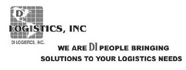 DI LOGISTICS, INC. DI LOGISTICS, INC. WE ARE DI PEOPLE BRINGING SOLUTIONS TO YOUR LOGISTICS NEEDS