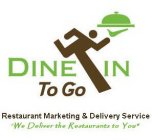 DINE-IN TO GO RESTAURANT MARKETING & DELIVERY SERVICE 