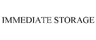 IMMEDIATE STORAGE