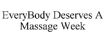 EVERYBODY DESERVES A MASSAGE WEEK