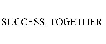 SUCCESS. TOGETHER.