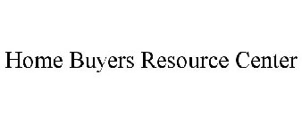 HOME BUYERS RESOURCE CENTER