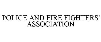 POLICE AND FIRE FIGHTERS' ASSOCIATION