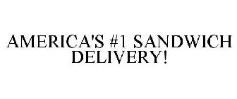 AMERICA'S #1 SANDWICH DELIVERY!