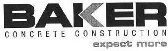 BAKER CONCRETE CONSTRUCTION EXPECT MORE