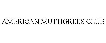 AMERICAN MUTTIGREES CLUB