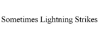 SOMETIMES LIGHTNING STRIKES