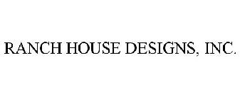 RANCH HOUSE DESIGNS, INC.