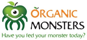 ORGANIC MONSTERS HAVE YOU FED YOUR MONSTER TODAY?