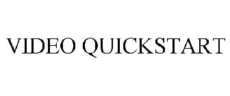 VIDEO QUICKSTART