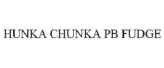 HUNKA CHUNKA PB FUDGE