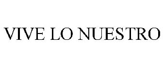 VIVE LO NUESTRO