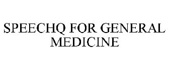 SPEECHQ FOR GENERAL MEDICINE