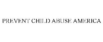 PREVENT CHILD ABUSE AMERICA