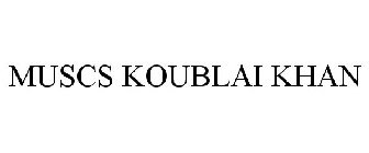 MUSCS KOUBLAI KHAN