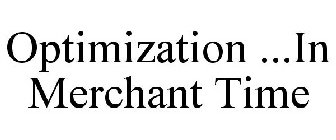 OPTIMIZATION ...IN MERCHANT TIME