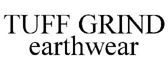 TUFF GRIND EARTHWEAR