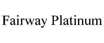 FAIRWAY PLATINUM