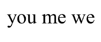YOU ME WE