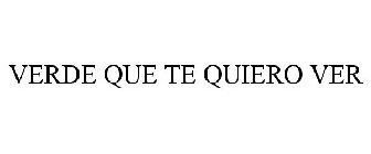 VERDE QUE TE QUIERO VER
