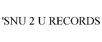 'SNU 2 U RECORDS