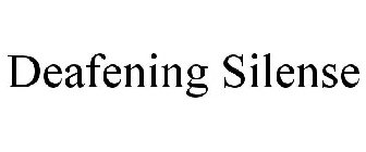 DEAFENING SILENSE
