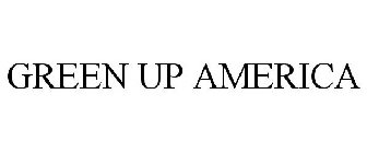 GREEN UP AMERICA
