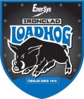 ENERSYS IRONCLAD LOADHOG TUBULAR SINCE 1910