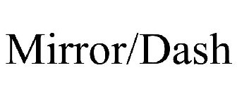 MIRROR/DASH