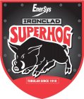 ENERSYS IRONCLAD SUPERHOG TUBULAR SINCE 1910