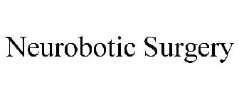 NEUROBOTIC SURGERY